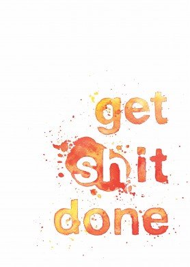 Get Shit Done - Watercolour motivational quote